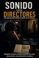 Sonido Para Directores: Una Guía de Cómo Dirigir el Sonido de tu Película (Spanish Edition) B0H9SZH5M2 Book Cover