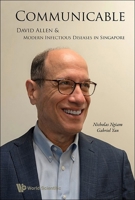 Communicable: David Allen and Modern Infectious Diseases Sg 9819808332 Book Cover