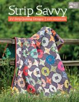 Strip Savvy: 2 1/2"-Strip Quilting Designs 1604683759 Book Cover