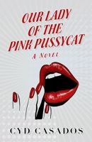 Our Lady of the Pink Pussycat 1068166428 Book Cover