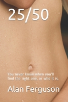 25/50: You never know when you'll find the right one, or who it is. B08M7JBJFX Book Cover