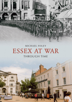 Essex at War Through Time 1848686536 Book Cover