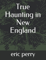 True Haunting in New England (Haunted in new england) 167088032X Book Cover