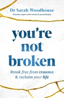 You’re Not Broken: Break free from trauma and reclaim your life 1761040162 Book Cover