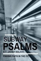 Subway Psalms: Finding Faith In The City B0C5G9ZN2K Book Cover