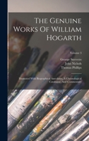 The Genuine Works Of William Hogarth: Illustrated With Biographical Anecdotes, A Chronological Catalogue, And Commentary; Volume 3 1019291494 Book Cover