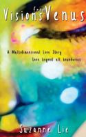 Visions from Venus - A Multidimensional Love Story 1537797948 Book Cover