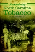 Remembering North Carolina Tobacco 1596294337 Book Cover