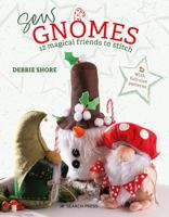Sew Gnomes: 10 Magical Friends to Stitch 1800921748 Book Cover
