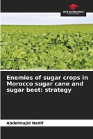 Enemies of sugar crops in Morocco sugar cane and sugar beet: strategy 6206191184 Book Cover