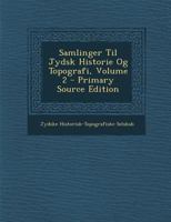 Samlinger Til Jydsk Historie Og Topografi, Volume 2... 1289493936 Book Cover