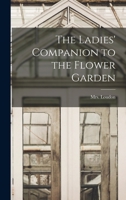 The Ladies' Companion to the Flower Garden 1016991762 Book Cover