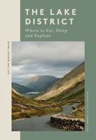 The Lake District: Where to Eat, Sleep and Explore (Off the Beaten Track) 1787138461 Book Cover