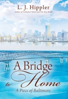 A Bridge to Home: A Piece of Baltimore 1977256368 Book Cover