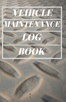 Vehicle Maintenance Log Book: Automotive Service, Repair and Maintenance Record Book for Cars, Trucks, Motorcycles, Checklist Logbook Tracker 167211330X Book Cover