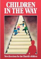 Children in the Way: New directions for the Church's children 0715143255 Book Cover