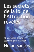 Les secrets de la loi de l’Attraction révélés: 50 exercices d’auto-coaching pour l’activer B08F6TF54P Book Cover