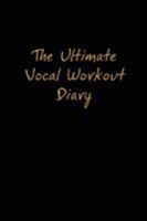 The Ultimate Vocal Workout Diary 0974941131 Book Cover