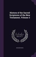 History of the Sacred Scriptures of the New Testament, Volume 2 1357722648 Book Cover