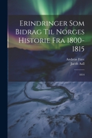 Erindringer Som Bidrag Til Norges Historie Fra 1800-1815: 1814 1021658456 Book Cover