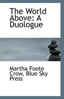 The World Above: A Duologue 1169552617 Book Cover