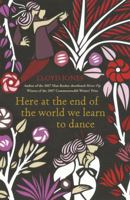 Here At the End of the World We Learn to Dance 0385342624 Book Cover