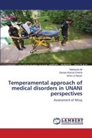 Temperamental approach of medical disorders in UNANI perspectives: Assessment of Mizaj 3659138487 Book Cover