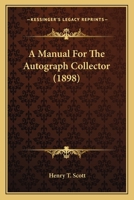 A Manual For The Autograph Collector 1166931447 Book Cover