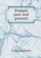 Pompei Past and Present 1022711318 Book Cover