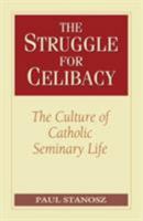 The Struggle for Celibacy: The Culture of Catholic Seminary Life 0824523814 Book Cover