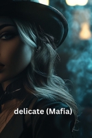 Delicate (Mafia) B0DRNQZBYK Book Cover