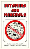 Vitamins and Minerals: Hazardous to Your Health? : A Study of the Perils of Excess Vitamin and Mineral Usage 0930753151 Book Cover