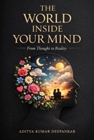 The World Inside Your Mind: From Thought to Reality B0GF9GZNYS Book Cover