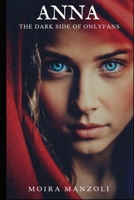 ANNA: THE DARK SIDE OF ONLYFANS B0GQMK4CFL Book Cover