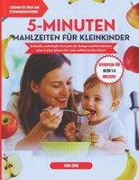 5-Minuten-Kleinkindgerichte: Schnelle, nahrhafte Rezepte für Babys und Kleinkinder vom ersten Bissen bis zum wählerischen Esser. B0FQRNDP42 Book Cover