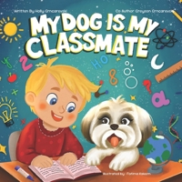 My Dog Is My Classmate: This book was inspired by my son, whom we homeschool, and his wonderful adventures with his loyal companion, Bella. B0GHSYV4MT Book Cover