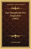 Zur Metaphysik des Tragischen, 1902 (German Edition) 1022397125 Book Cover