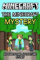The Minecraft Mystery: An Awesome Adventure Story 1500625469 Book Cover