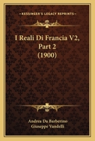 I Reali Di Francia V2, Part 2 (1900) 1161200886 Book Cover