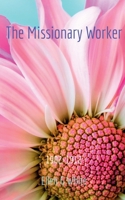 The Missionary Worker (1902-1912) 1639200436 Book Cover