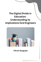 The Digital Divide in Education: Understanding its Implications ford Engineers (Telugu Edition) B0CTW9BGSL Book Cover