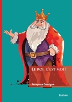 Le roi, c'est moi ! (French Edition) 241481828X Book Cover