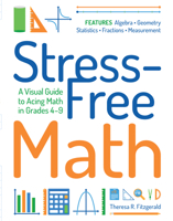 Stress-Free Math: A Visual Guide to Acing Math in Grades 4-9 1646320131 Book Cover