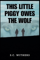 This Little Piggy Owes the Wolf (Eliza James & Wil Douglas) B0F16BN6GP Book Cover