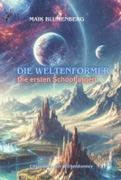 Die Weltenformer: Die ersten Schöpfungen (Chroniken der Weltenformer) (German Edition) B0DZP2FV6G Book Cover