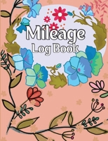 Mileage Log Book: A Complete Mileage Record Book, Daily Mileage for Taxes, Car & Vehicle Tracker for Business or Personal Taxes 1803936649 Book Cover