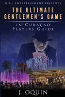 The Ultimate Gentlemen's Game in Curacao: Poker Players Guide 1500280593 Book Cover