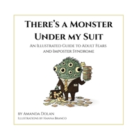 There's a Monster under My Suit : An Illustrated Guide to Adult Fears and Imposter Syndrome 1967024197 Book Cover