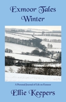 Exmoor Tales - Winter: A Personal Journal of Life on Exmoor 1837780021 Book Cover