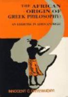 The African Origin of Greek Philosophy:: An Exercise in Afrocentrism 1419613057 Book Cover